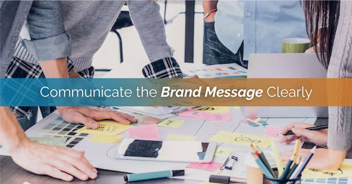 Communicate the Brand Message Clearly