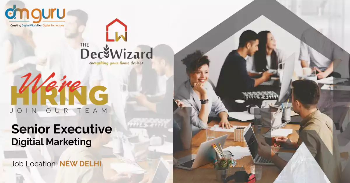 Senior Digital Marketing Executive Job at Dec Wizard Retail in Delhi