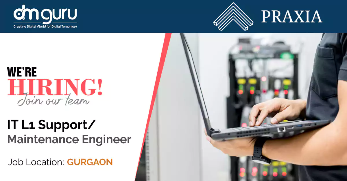 IT L1 Support/Maintenance Engineer Jobs at Praxia in Gurgaon