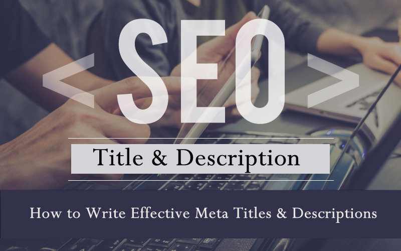 Write Effective Meta Titles & Descriptions