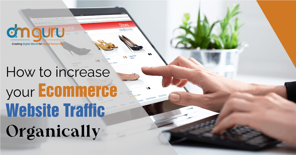 How to Increase Your Ecommerce Website Traffic Organically